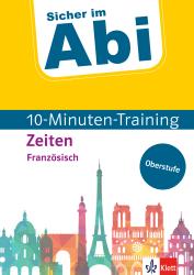 Klett Sicher im Abi 10-Minuten-Training Oberstufe Französisch Zeiten - geheftet