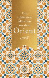 Die schönsten Märchen aus dem Orient - gebunden