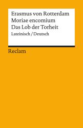 Erasmus von Rotterdam: Moriae encomium / Lob der Torheit. Lateinisch/Deutsch - Taschenbuch