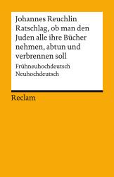 Johannes Reuchlin: Ratschlag, ob man den Juden alle ihre Bücher nehmen, abtun und verbrennen soll. Frühneuhochdeutsch/Neuhochdeutsch - Taschenbuch