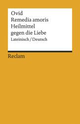 Ovid: Remedia amoris / Heilmittel gegen die Liebe. Lateinisch/Deutsch - Taschenbuch