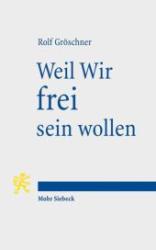 Rolf Gröschner: Weil Wir frei sein wollen - Taschenbuch