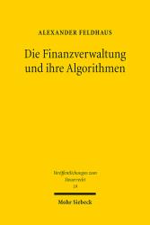 Alexander Feldhaus: Die Finanzverwaltung und ihre Algorithmen - Taschenbuch