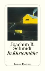 Joachim B. Schmidt: In Küstennähe - Taschenbuch