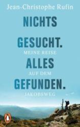 Jean-Christophe Rufin: Nichts gesucht. Alles gefunden. - Taschenbuch