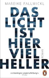 Mareike Fallwickl: Das Licht ist hier viel heller - Taschenbuch