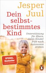 Jesper Juul: Dein selbstbestimmtes Kind - Taschenbuch