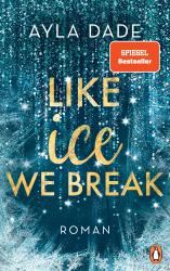 Ayla Dade: Like Ice We Break - Taschenbuch