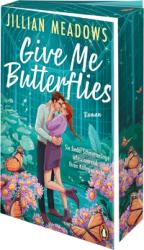 Jillian Meadows: Give Me Butterflies. Sie erforscht Schmetterlinge, er die Sterne. Für ihre Anziehung gibt es keine wissenschaftliche Erklärung - Taschenbuch