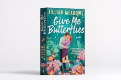 Jillian Meadows: Give Me Butterflies. Sie erforscht Schmetterlinge, er die Sterne. Für ihre Anziehung gibt es keine wissenschaftliche Erklärung - Taschenbuch