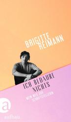 Brigitte Reimann: Ich bedaure nichts - gebunden