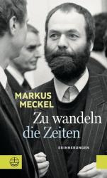 Markus Meckel: Zu wandeln die Zeiten - gebunden