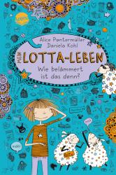 Alice Pantermüller: Mein Lotta-Leben (2). Wie belämmert ist das denn? - gebunden