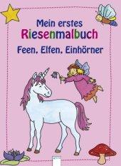 Mein erstes Riesenmalbuch - Feen, Elfen, Einhörner - geheftet