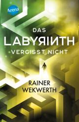 Rainer Wekwerth: Das Labyrinth (4). Das Labyrinth vergisst nicht - Taschenbuch