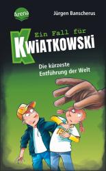 Jürgen Banscherus: Ein Fall für Kwiatkowski (30). Die kürzeste Entführung der Welt - gebunden