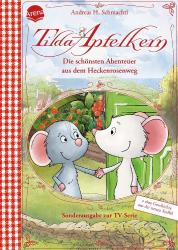 Andreas H. Schmachtl: Tilda Apfelkern. Die schönsten Abenteuer aus dem Heckenrosenweg (Sonderausgabe zur TV-Serie) - gebunden