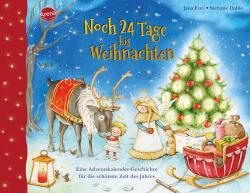 Jana Frey: Noch 24 Tage bis Weihnachten. Eine Adventskalender-Geschichte für die schönste Zeit des Jahres - gebunden