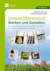 Barbara Steiger-Urbach: Umweltbewusst Werken und Gestalten - geheftet