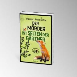 Thomas J. Fraunhoffer: Der Mörder ist selten der Gärtner - Taschenbuch