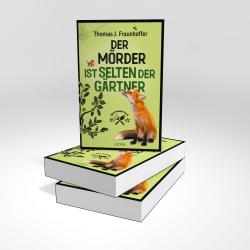 Thomas J. Fraunhoffer: Der Mörder ist selten der Gärtner - Taschenbuch