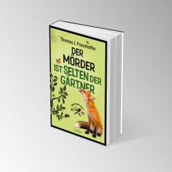 Thomas J. Fraunhoffer: Der Mörder ist selten der Gärtner - Taschenbuch