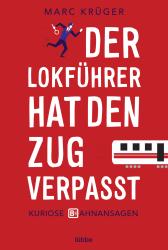 Marc Krüger: Der Lokführer hat den Zug verpasst - Taschenbuch