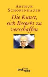 Arthur Schopenhauer: Die Kunst, sich Respekt zu verschaffen - Taschenbuch