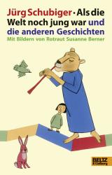 Jürg Schubiger: Als die Welt noch jung war und die anderen Geschichten - gebunden