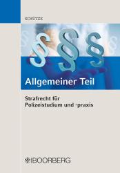 Hinner Schütze: Strafrecht für Polizeistudium und -praxis - Allgemeiner Teil