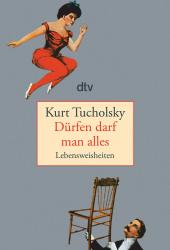 Kurt Tucholsky: Dürfen darf man alles - Taschenbuch