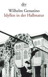 Wilhelm Genazino: Idyllen in der Halbnatur - Taschenbuch