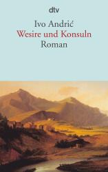 Ivo Andric: Wesire und Konsuln - Taschenbuch