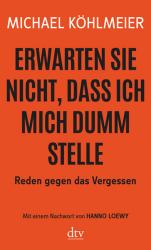 Michael Köhlmeier: Erwarten Sie nicht, dass ich mich dumm stelle - Taschenbuch