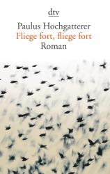 Paulus Hochgatterer: Fliege fort, fliege fort - Taschenbuch