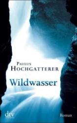 Paulus Hochgatterer: Wildwasser - Taschenbuch