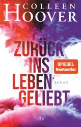 Colleen Hoover: Zurück ins Leben geliebt - Taschenbuch