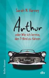 Sarah N. Harvey: Arthur oder Wie ich lernte, den T-Bird zu fahren - Taschenbuch