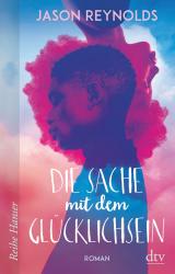 Jason Reynolds: Die Sache mit dem Glücklichsein - Taschenbuch