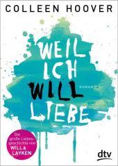 Colleen Hoover: Weil ich Will liebe - Taschenbuch