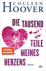 Colleen Hoover: Die tausend Teile meines Herzens - Taschenbuch