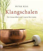 Peter Hess: Klangschalen für Gesundheit und innere Harmonie - Taschenbuch