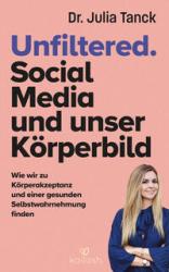 Julia Tanck: Unfiltered. Social Media und unser Körperbild - Taschenbuch