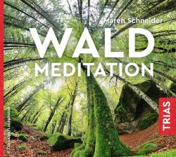 Maren Schneider: Waldmeditation, Audio-CD - CD