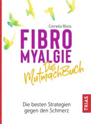 Cornelia Bloss: Fibromyalgie - Das Mutmach-Buch - Taschenbuch