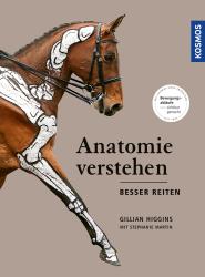 Gillian Higgins: Anatomie verstehen - besser reiten - gebunden