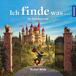 Walter Wick: Ich finde was, Im Märchenwald - gebunden