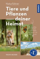 Frank Hecker: Tiere und Pflanzen Deiner Heimat - Taschenbuch