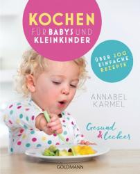 Annabel Karmel: Gesund & lecker - Kochen für Babys und Kleinkinder - Taschenbuch