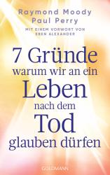 Paul Perry: 7 Gründe, warum wir an ein Leben nach dem Tod glauben dürfen - Taschenbuch